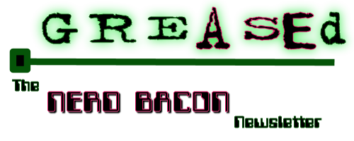 Greased: 

The Nerd Bacon Newsletter (Logo)